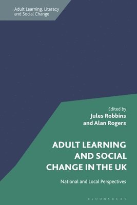 Jules Robbins, Alan Rogers, UK) Robbins, Dr Jules (independent researcher, UK) Rogers, Dr Alan (late of Universities of East Anglia and Nottingham - Adult Learning and Social Change in the UK, Inbunden