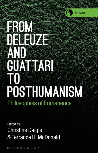 Christine Daigle, Terrance H. McDonald - From Deleuze and Guattari to Posthumanism, Häftad