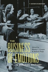 bokomslag The Business of Emotions in Modern History