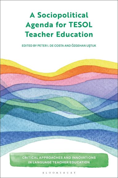 Peter De Costa, Özgehan Ustuk - Sociopolitical Agenda for TESOL Teacher Education, Inbunden