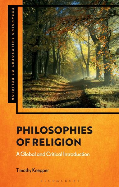 Timothy Knepper, J. Aaron Simmons - Philosophies of Religion, Inbunden