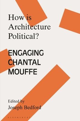 bokomslag How Is Architecture Political?: Engaging Chantal Mouffe