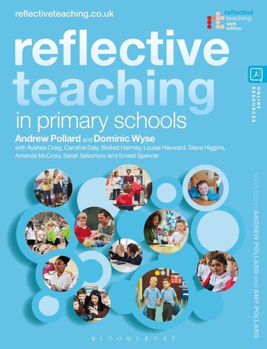 Andrew Pollard, Dominic Wyse, Ayshea Craig, Caroline Daly, Sinead Harmey, Louise Hayward, Steve Higgins, Amanda McCrory, Sarah Seleznyov, Andrew Pollard - Reflective Teaching in Primary Schools, Häftad