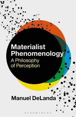 Manuel DeLanda, USA) DeLanda, Professor Manuel (University of Pennsylvania, Manuel Delanda, Rosi Braidotti - Materialist Phenomenology, Inbunden