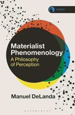 Manuel DeLanda, USA) DeLanda, Professor Manuel (University of Pennsylvania, Manuel Delanda, Rosi Braidotti - Materialist Phenomenology, Häftad