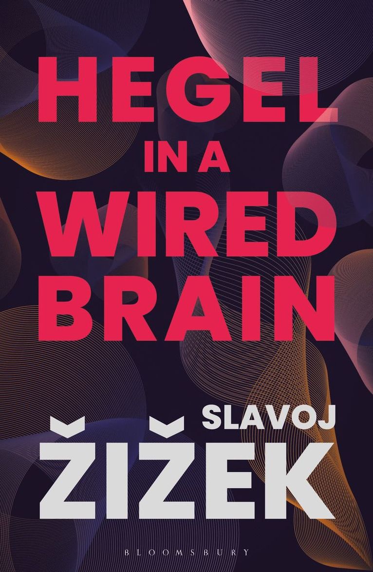 Slavoj Žižek, UK) Zizek, Slavoj (Birkbeck Institute for Humanities, University of London, Slavoj Zizek - Hegel in A Wired Brain, Häftad