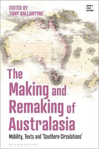 bokomslag The Making and Remaking of Australasia