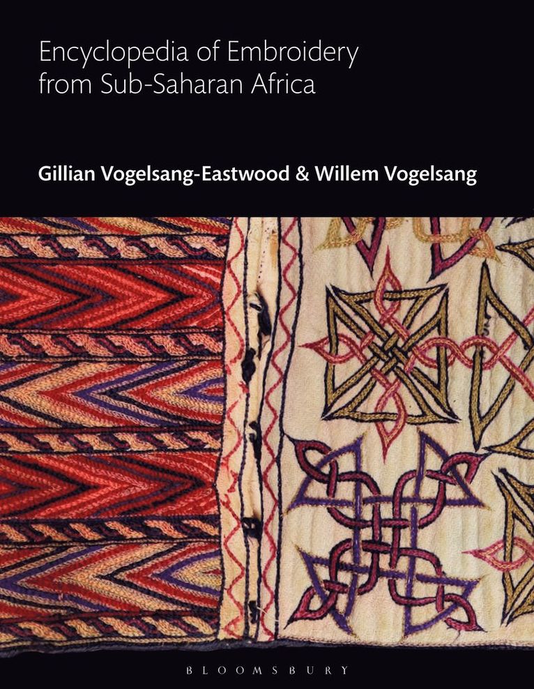 Gillian Vogelsang-Eastwood, Willem Vogelsang, The Netherlands) Vogelsang-Eastwood, Gillian (Textile Research Centre, Leiden, Gillian Vogelsang-Eastwood - Encyclopedia of Embroidery from Sub-Saharan Africa, Inbunden