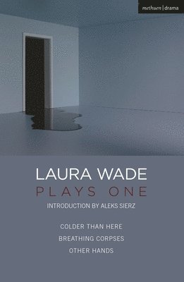 Laura Wade, British playwright) Wade, Laura (Author - Laura Wade: Plays One, Häftad
