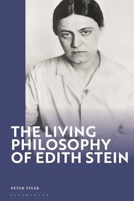 Peter Tyler, UK) Tyler, Dr Peter (St Mary's University College, Twickenham - Living Philosophy of Edith Stein, Inbunden