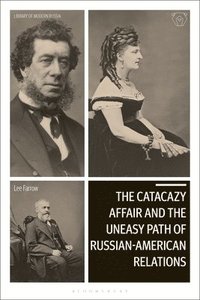 bokomslag The Catacazy Affair and the Uneasy Path of Russian-American Relations