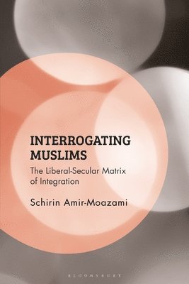Schirin Amir-Moazami, Germany) Amir-Moazami, Schirin (Freie Universitat Berlin, Kambiz Ghaneabassiri - Interrogating Muslims, Häftad