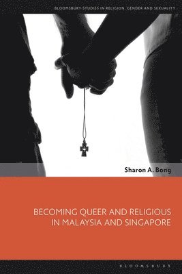 Becoming Queer and Religious in Malaysia and Singapore 1