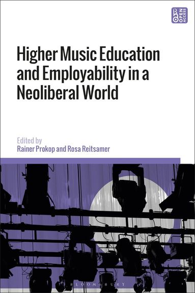 Rainer Prokop, Rosa Reitsamer - Higher Music Education and Employability in a Neoliberal World, Inbunden