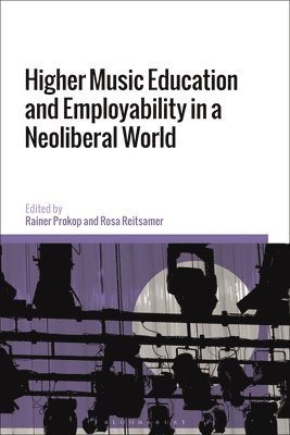 Higher Music Education and Employability in a Neoliberal World 1