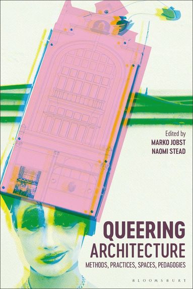 Marko Jobst, Naomi Stead - Queering Architecture, Häftad