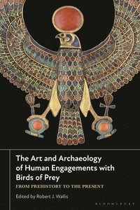 bokomslag The Art and Archaeology of Human Engagements with Birds of Prey: From Prehistory to the Present