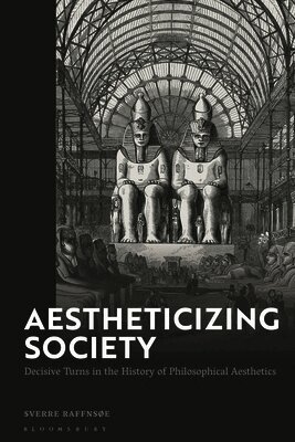 Aestheticizing Society: Decisive Turns in the History of Philosophical Aesthetics