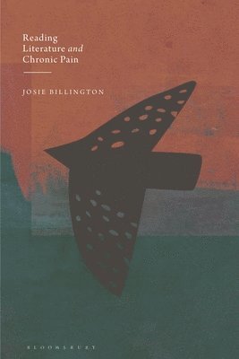 Josie Billington, UK) Billington, Dr Josie (University of Liverpool - Reading Literature and Chronic Pain, Inbunden