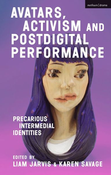 bokomslag Avatars, Activism and Postdigital Performance