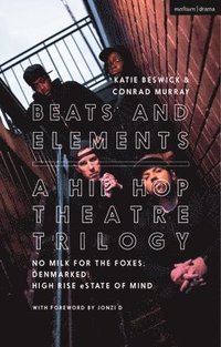 bokomslag Beats and Elements: A Hip Hop Theatre Trilogy