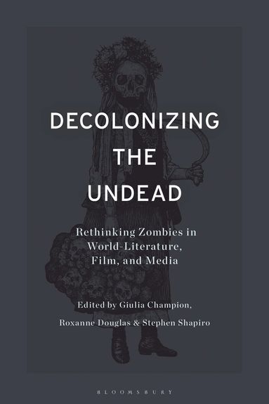 Stephen Shapiro, Giulia Champion, Roxanne Douglas - Decolonizing the Undead, Inbunden