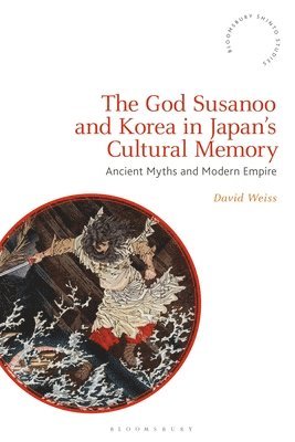 bokomslag The God Susanoo and Korea in Japans Cultural Memory