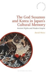 bokomslag The God Susanoo and Korea in Japans Cultural Memory