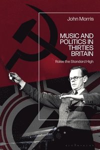 bokomslag Music and Politics in Thirties Britain