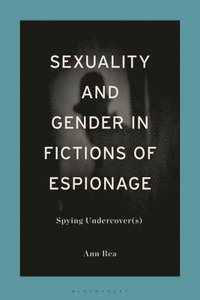 bokomslag Sexuality and Gender in Fictions of Espionage