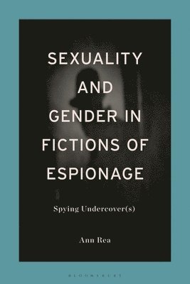 Sexuality and Gender in Fictions of Espionage