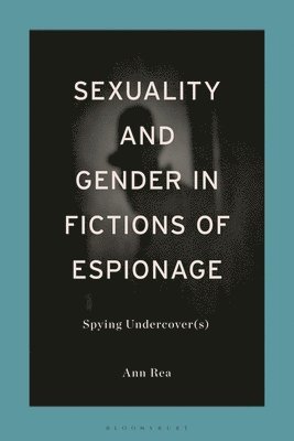 Sexuality and Gender in Fictions of Espionage 1