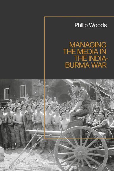 bokomslag Managing the Media in the India-Burma War, 1941-1945