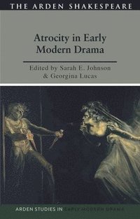 bokomslag Atrocity and Early Modern Drama
