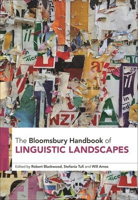 Robert Blackwood, Stefania Tufi, Will Amos, UK) Blackwood, Dr Robert (University of Liverpool, UK) Tufi, Dr Stefania (University of Liverpool - Bloomsbury Handbook of Linguistic Landscapes, Inbunden