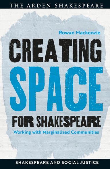 Rowan Mackenzie, David Ruiter - Creating Space for Shakespeare, Häftad