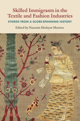 Skilled Immigrants in the Textile and Fashion Industries: Stories from a Globe-Spanning History 1