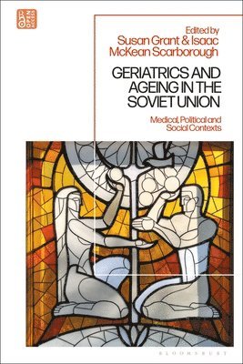 Susan Grant, Isaac McKean Scarborough, UK) Grant, Dr Susan (Liverpool John Moores University, The Netherlands) Scarborough, Dr Isaac McKean (Leiden University - Geriatrics and Ageing in the Soviet Union, Häftad