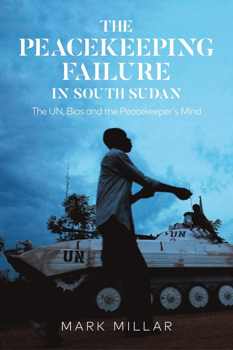 Mark Millar, Mark (Norwegian Refugee Council) Millar - Peacekeeping Failure in South Sudan, Inbunden