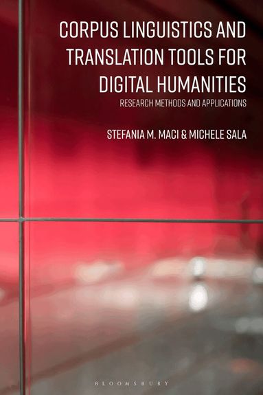 Stefania M. Maci, Michele Sala - Corpus Linguistics and Translation Tools for Digital Humanities, Inbunden