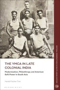 bokomslag The YMCA in Late Colonial India