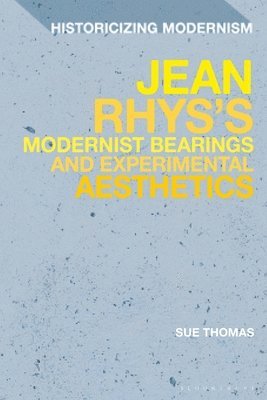 bokomslag Jean Rhys's Modernist Bearings and Experimental Aesthetics