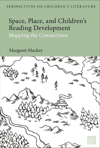 Margaret Mackey, Lisa Sainsbury - Space, Place, and Children’s Reading Development, Inbunden