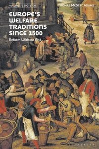 bokomslag Europe's Welfare Traditions Since 1500, Volume 1: 1500-1700