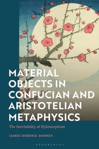 bokomslag Material Objects in Confucian and Aristotelian Metaphysics