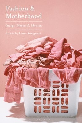 Fashion and Motherhood: Image, Material, Identity 1