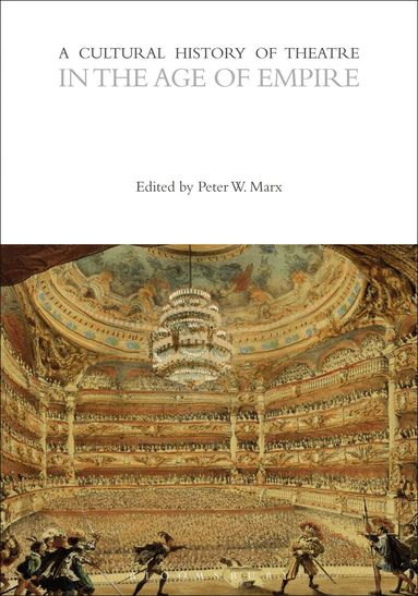 Peter Marx - Cultural History of Theatre in the Age of Empire, Häftad