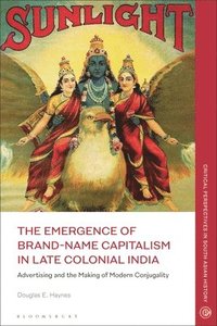 bokomslag The Emergence of Brand-Name Capitalism in Late Colonial India