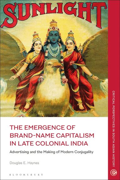 Douglas E. Haynes, Janaki Nair - Emergence of Brand-Name Capitalism in Late Colonial India, Häftad
