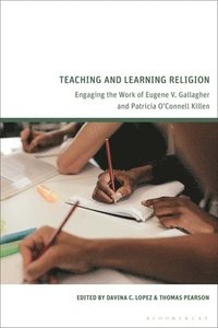 bokomslag Teaching and Learning Religion: Engaging the Work of Eugene V. Gallagher and Patricia O'Connell Killen